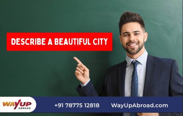 Describe A Beautiful City - IELTS Cue Card